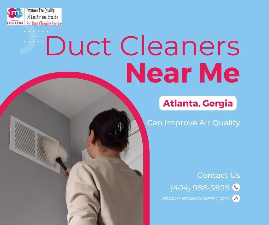 How Duct Cleaners Near Me Can Improve Air Quality: A Comprehensive Guide
