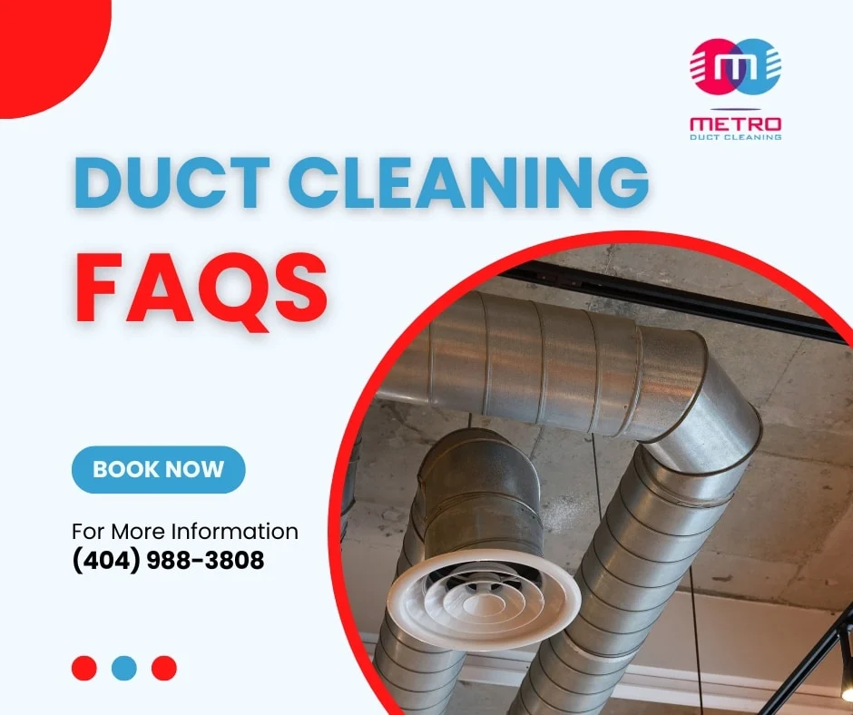 Duct Cleaning FAQs